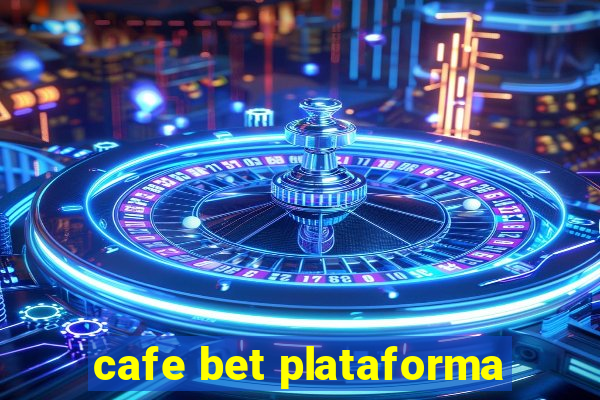 cafe bet plataforma